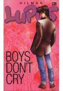 Lupus: Boys Don't Cry - Hilman Hariwijaya