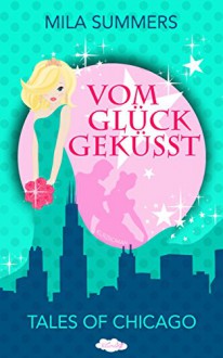 Vom Glück geküsst (Tales of Chicago 2) - Mila Summers