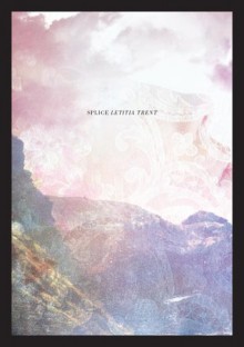 Splice (BHP Chapbook Series) - Letitia Trent