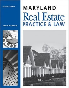 Maryland Real Estate Practice and Law (Maryland Real Estate Practice & Law) - Don White