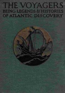 The Voyagers: Being Legends And Romances Of Atlantic Discovery - Padraic Colum, Wilfred Jones