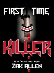 First Time Killer - Alan Orloff, Zak Allen