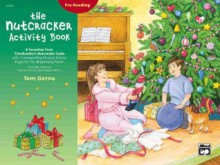 The Nutcracker Activity Book: Pre-reading - Pyotr Ilyich Tchaikovsky, Tom Gerou