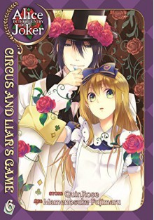 Alice in the Country of Joker: Circus and Liar's Game, Vol. 6 - QuinRose,Mamenosuke Fujimaru,Angela Liu