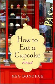 How to Eat a Cupcake - Meg Donohue