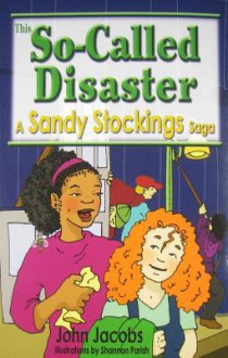 This So-Called Disaster: A Sandy Stockings Saga - John Jacobs, Shannon Parish