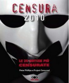 Censura 2010. Le 25 notizie più censurate - Peter Phillips, Project Censored