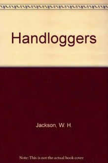 Handloggers - W.H. Jackson