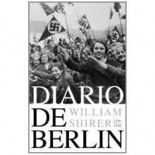 Diario de Berlín: 1936-1941 - William L. Shirer, Francisco Javier Calzada