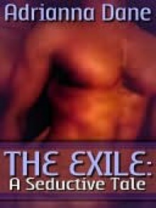 The Exile: A Seductive Tale - Adrianna Dane