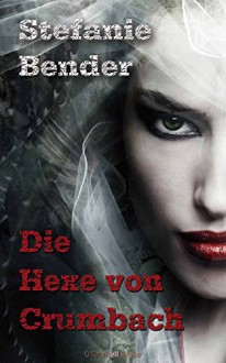 Die Hexe von Crumbach - Stefanie Bender