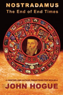 Nostradamus: The End of End Times - John Hogue