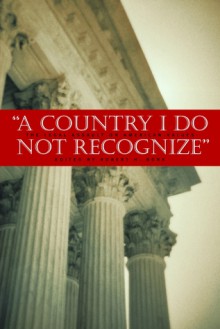 A Country I Do Not Recognize: The Legal Assault on American Values - Robert H. Bork