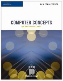 New Perspectives on Computer Concepts, 10th Edition, Comprehensive (New Perspectives Series) - June Jamrich Parsons, Dan Oja