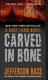 [(Carved in Bone : A Body Farm Novel)] [By (author) Jefferson Bass] published on (January, 2007) - Jefferson Bass