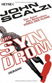 Das Syndrom: Roman - Bernhard Kempen, John Scalzi