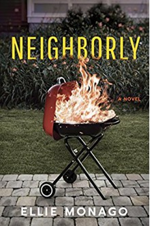 Neighborly: A Novel - Ellie Monago