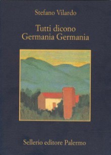 Tutti dicono Germania Germania - Stefano Vilardo, Leonardo Sciascia, Aldo Gerbino