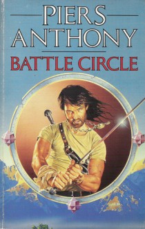 Battle Circle (Battle Circle, #1-3) - Piers Anthony