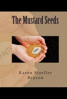 The Mustard Seeds - Karen Mueller Bryson