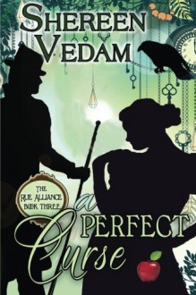 A Perfect Curse: The Rue Alliance, Book 3 - Shereen Vedam