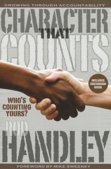 Character That Counts: Growing Through Accountability - Rod Handley