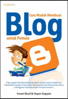 Cara Mudah Membuat Blog Untuk Pemula - Yayan Sopyan, Irwan Rouf