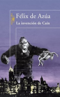 La Invención de Caín - Félix de Azúa