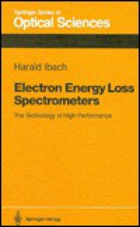 Electron Energy Loss Spectrometers: The Technology of High Performance - Harald Ibach