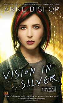 Vision In Silver: A Novel of the Others - Anne Bishop