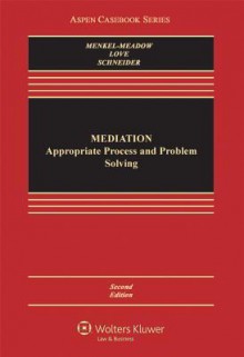 Mediation: Appropriate Process & Problem Solving 2e - Carrie J. Menkel-Meadow