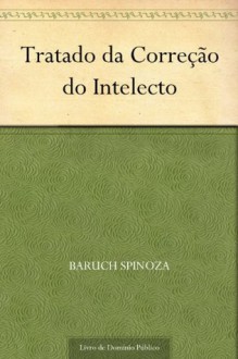 Tratado da Correção do Intelecto - Baruch Spinoza, UTL