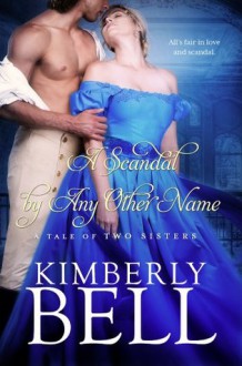 A Scandal By Any Other Name - Kimberly Bell