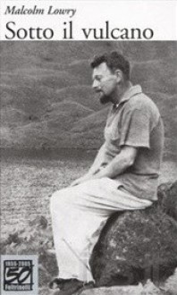 Sotto il vulcano - Malcolm Lowry, Giorgio Monicelli