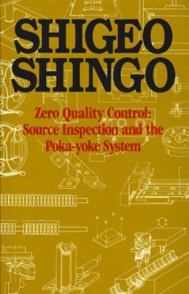 Zero Quality Control: Source Inspection and the Poka-Yoke System - Shigeo Shingo