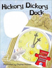 Hickory Dickory Dock. Illustrated by Stephen Holmes - Stephen T. Holmes