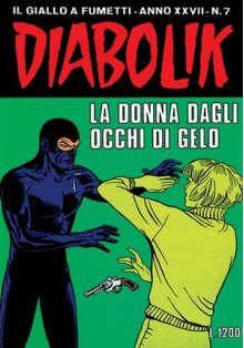 Diabolik anno XXVII n. 7: La donna dagli occhi di gelo - Angela Giussani, Luciana Giussani, Sergio Zaniboni, Brenno Fiumali