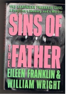 Sins of the Father: The Landmark Franklin Case - a Daughter, a Memory, and a Murder - Eileen Franklin, William Wright