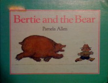 Bertie and the Bear - Pamela Allen