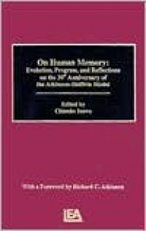 On Human Memory: Evolution, Progress, and Reflections on the 30th Anniversary of the Atkinson-Shiffrin Model - Izawa