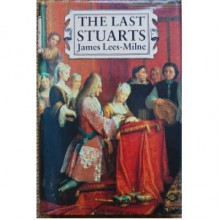 The Last Stuarts - James Lees-Milne