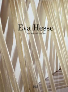 Eva Hesse: One More Than One - Hubertus Gassner, Brigitte Kolle, Petra Roettig, Eva Hesse