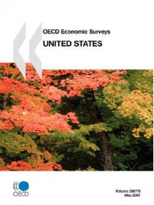 OECD Economic Surveys: United States - Volume 2007 Issue 9 - OECD/OCDE, OECD/OCDE