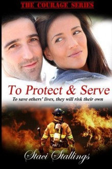 To Protect & Serve by Staci Stallings (June 22,2012) - Staci Stallings