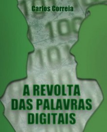 A Revolta das Palavras Digitais - Carlos Correia