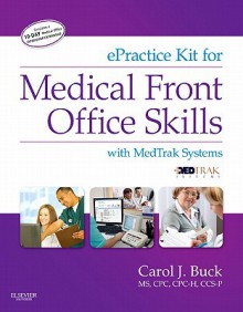 ePractice Kit for Medical Front Office Skills: With MedTrak Systems [With Access Code] - Carol J. Buck