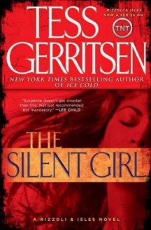 The Silent Girl (Rizzoli & Isles Novels) [ THE SILENT GIRL (RIZZOLI & ISLES NOVELS) BY Gerritsen, Tess ( Author ) Jul-05-2011 - Tess Gerritsen