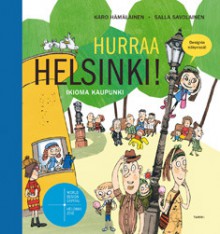 Hurraa Helsinki! Ikioma kaupunki - Karo Hämäläinen, Salla Savolainen