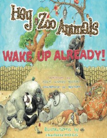 Hey Zoo Animals! Wake Up Already! - Ryan Ashley Rector, Clarence Rector, Charlotte Hogg