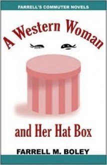 A Western Woman and Her Hat Box/ Bobcat Seeks a Wife - Farrell M. Boley